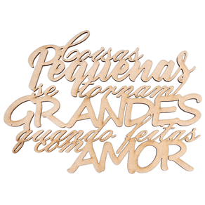 Frase Coisas pequenas se tornam grandes quando feita com amor